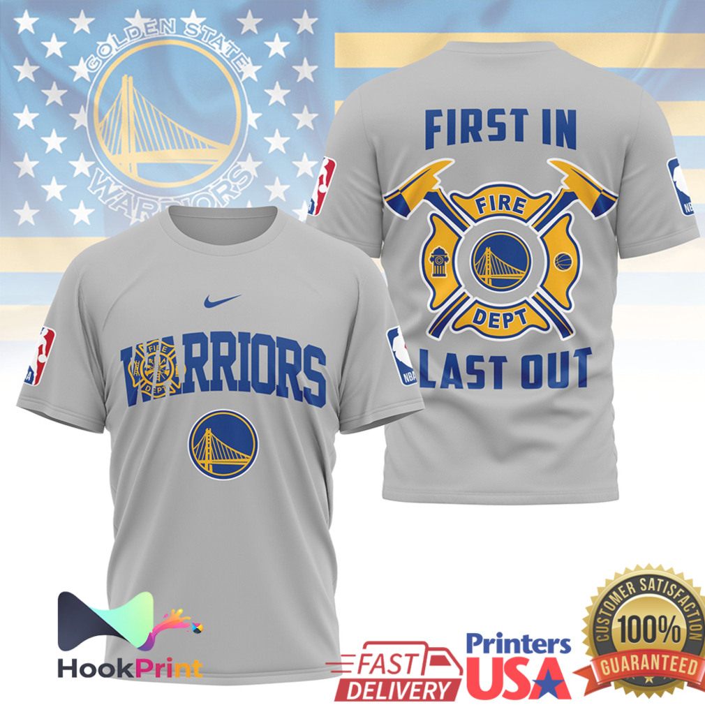 Golden State Warriors Fire Dept First In Last Out Firefighter Basketball T Shirt Golden State Warriors Fire Dept First In Last Out Firefighter Basketball T Shirt