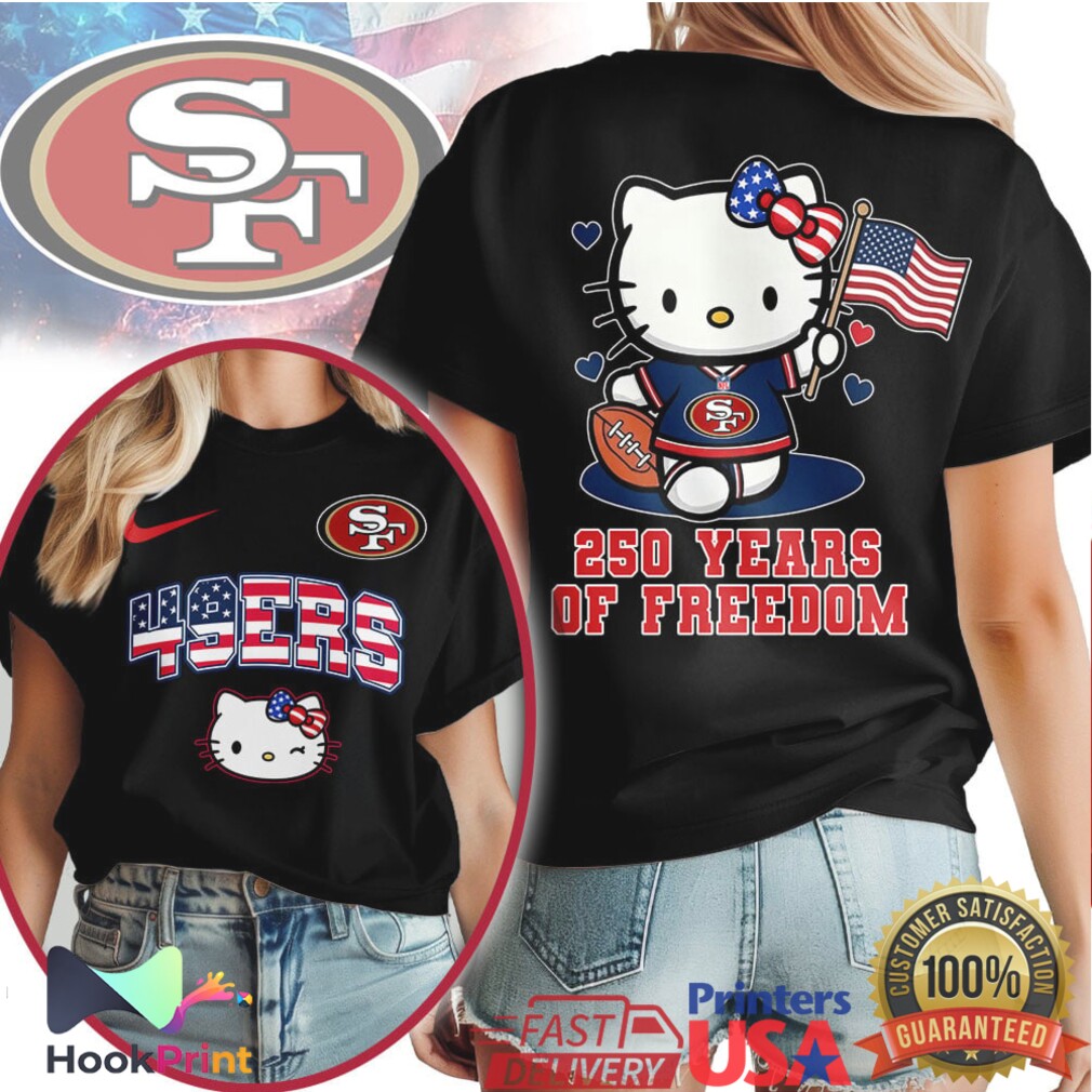 Hello Kitty San Francisco 49ers 250 Years Of Freedom Patriotic NFL T Shirt Hello Kitty San Francisco 49ers 250 Years Of Freedom Patriotic NFL T Shirt