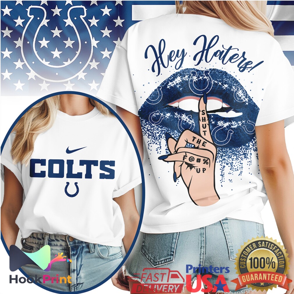 Indianapolis Colts Hey Haters Shut The F Up Lips Graphic T Shirt Indianapolis Colts Hey Haters Shut The F Up Lips Graphic T Shirt