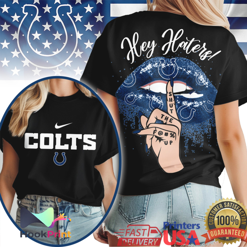 Indianapolis Colts Hey Haters Shut The F Up Lips Graphic T Shirt Indianapolis Colts Hey Haters Shut The F Up Lips Graphic T Shirt