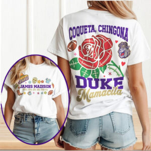 James Madison Dukes Mamacita Coqueta Chingona Feliz Dia De La Madre T Shirt