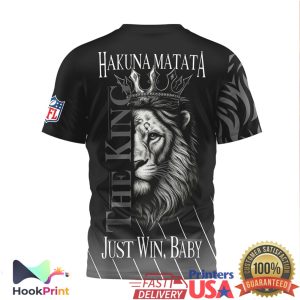 Las Vegas Raiders Lion Hakuna Matata “Just Win Baby” 3D T Shirt Las Vegas Raiders Lion Hakuna Matata “Just Win Baby” 3D T Shirt