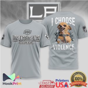 Los Angeles Kings Chihuahua I Choose Violence Funny NHL Hockey T Shirt