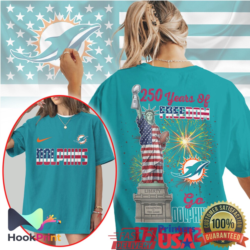 Miami Dolphins 250 Years Of Freedom Statue Of Liberty Independence Day NFL T Shirt Miami Dolphins 250 Years Of Freedom Statue Of Liberty Independence Day NFL T Shirt
