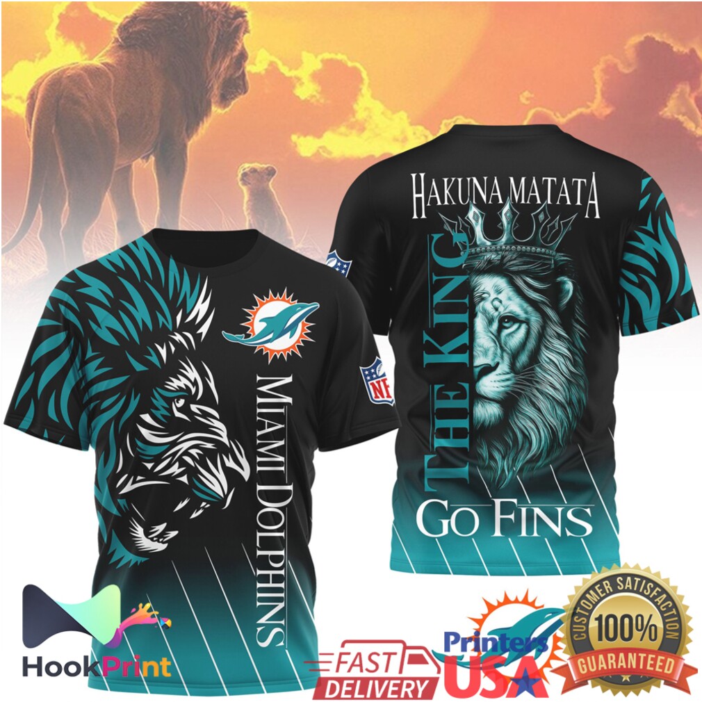 Miami Dolphins Hakuna Matata Lion King The King Go Fins NFL T Shirt Miami Dolphins Hakuna Matata Lion King The King Go Fins NFL T Shirt