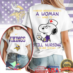 Minnesota Vikings Never Underestimate A Woman Still Nursing In Her Sixties Snoopy Nurse T Shirt Minnesota Vikings Never Underestimate A Woman Still Nursing In Her Sixties Snoopy Nurse T Shirt