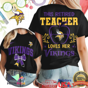 Minnesota Vikings This Retired Teacher Loves Her Vikings 2026 T Shirt Minnesota Vikings This Retired Teacher Loves Her Vikings 2026 T Shirt