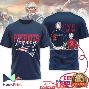 New England Patriots Legacy Like Father Like Son Daughter Gift T Shirt New England Patriots Legacy Like Father Like Son Daughter Gift T Shirt