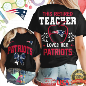 New England Patriots This Retired Teacher Loves Her Patriots 2026 T Shirt New England Patriots This Retired Teacher Loves Her Patriots 2026 T Shirt