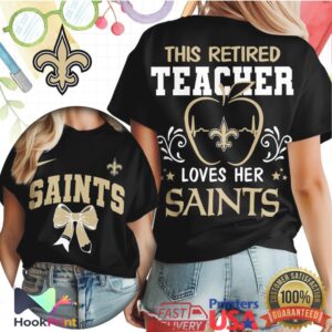 New Orleans Saints This Retired Teacher Loves Her Saints 2026 T Shirt