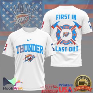 OKC Thunder Fire Dept First In Last Out Firefighter Basketball T Shirt OKC Thunder Fire Dept First In Last Out Firefighter Basketball T Shirt