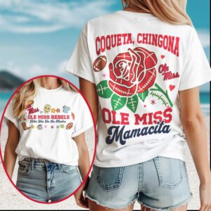 Ole Miss Rebels Mamacita Coqueta Chingona Mother’s Day T Shirt Ole Miss Rebels Mamacita Coqueta Chingona Mother’s Day T Shirt