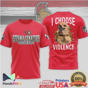 Ottawa Senators Chihuahua I Choose Violence Funny NHL Hockey T Shirt