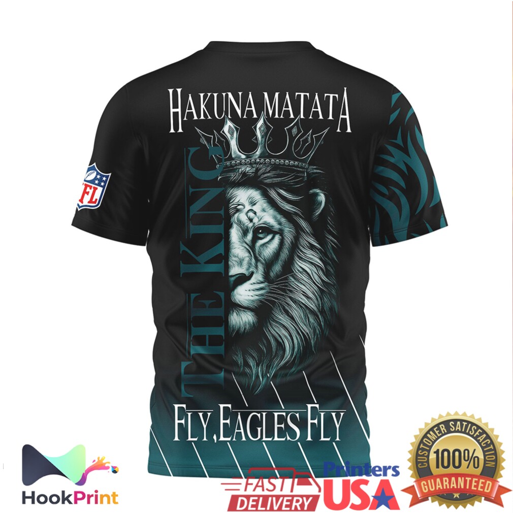 Philadelphia Eagles Hakuna Matata Lion King The King Fly Eagles Fly NFL T Shirt Philadelphia Eagles Hakuna Matata Lion King The King Fly Eagles Fly NFL T Shirt
