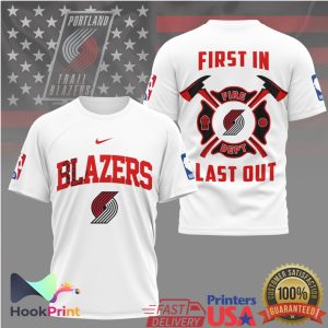 Portland Trail Blazers Firefighter First In Last Out NBA Basketball T Shirt Portland Trail Blazers Firefighter First In Last Out NBA Basketball T Shirt