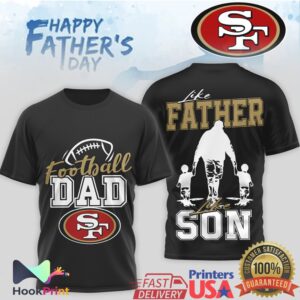 San Francisco 49ers Football Dad Like Father Like Son Happy Father's Day Men's Fan T Shirt