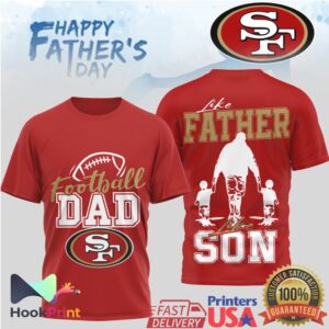 San Francisco 49ers Football Dad Like Father Like Son Happy Father's Day Men's Fan T Shirt