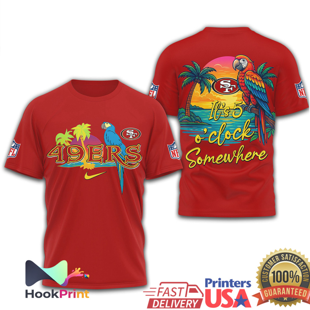 San Francisco 49ers It's 5 O'Clock Somewhere Tropical Parrot NFL T Shirt San Francisco 49ers It's 5 O'Clock Somewhere Tropical Parrot NFL T Shirt