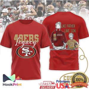 San Francisco 49ers Legacy Like Father Like Son Daughter NFL T Shirt San Francisco 49ers Legacy Like Father Like Son Daughter NFL T Shirt