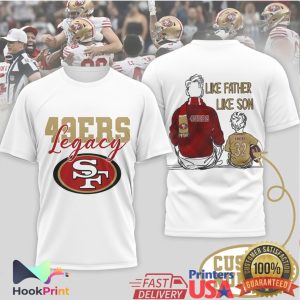 San Francisco 49ers Legacy Like Father Like Son Daughter NFL T Shirt