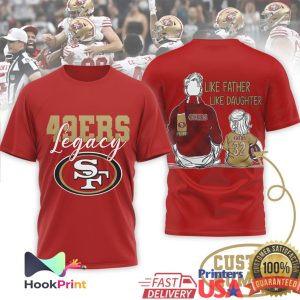 San Francisco 49ers Legacy Like Father Like Son Daughter NFL T Shirt