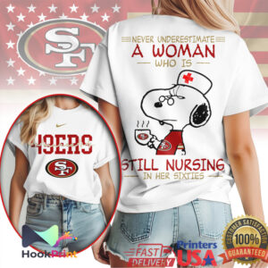 San Francisco 49ers Never Underestimate A Woman Still Nursing In Her Sixties T Shirt