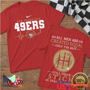 San Francisco 49ers Racing Heartbeat Only The Best Still Drive Stick 70s T Shirt