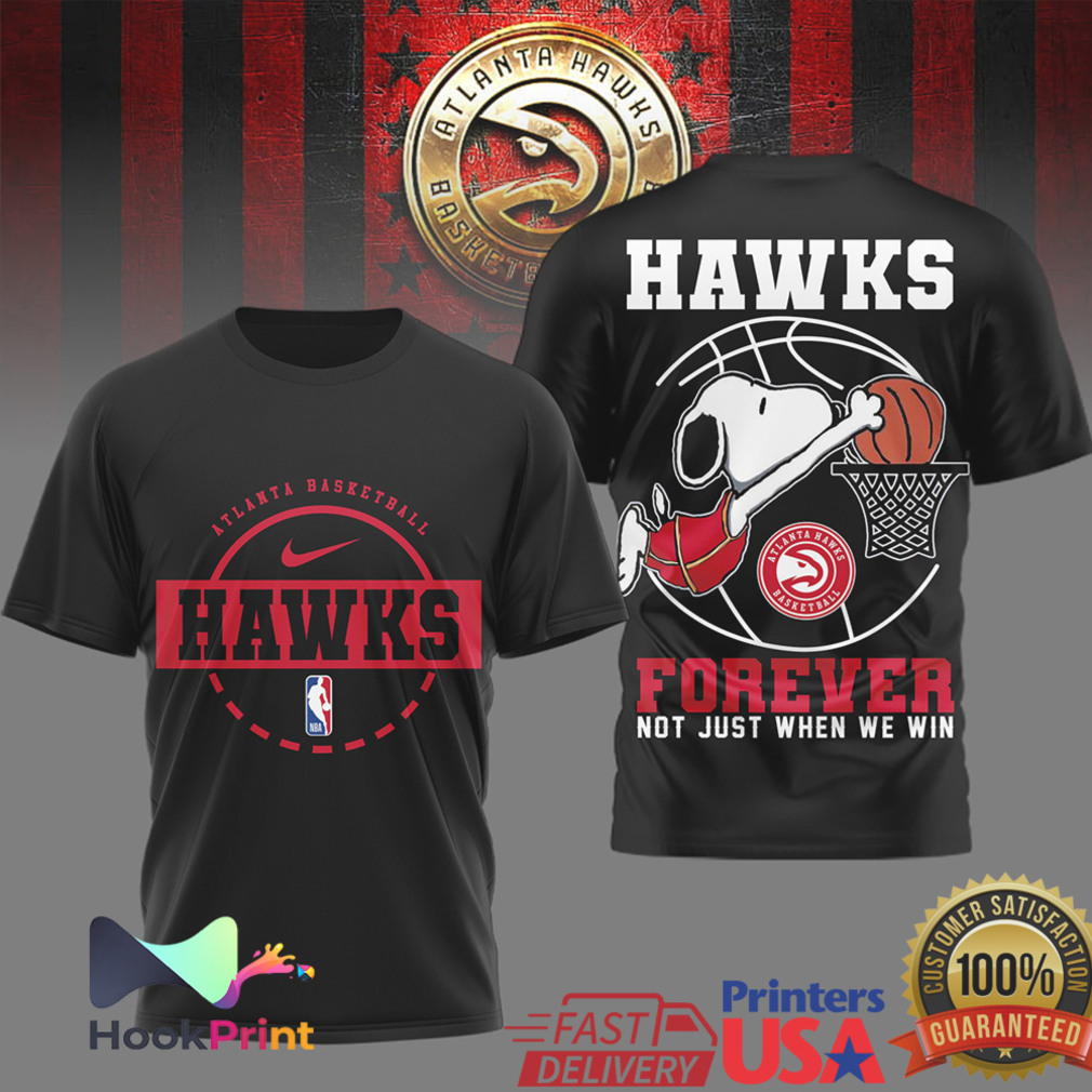 Snoopy Atlanta Hawks Basketball Forever Not Just When We Win T Shirt Snoopy Atlanta Hawks Basketball Forever Not Just When We Win T Shirt