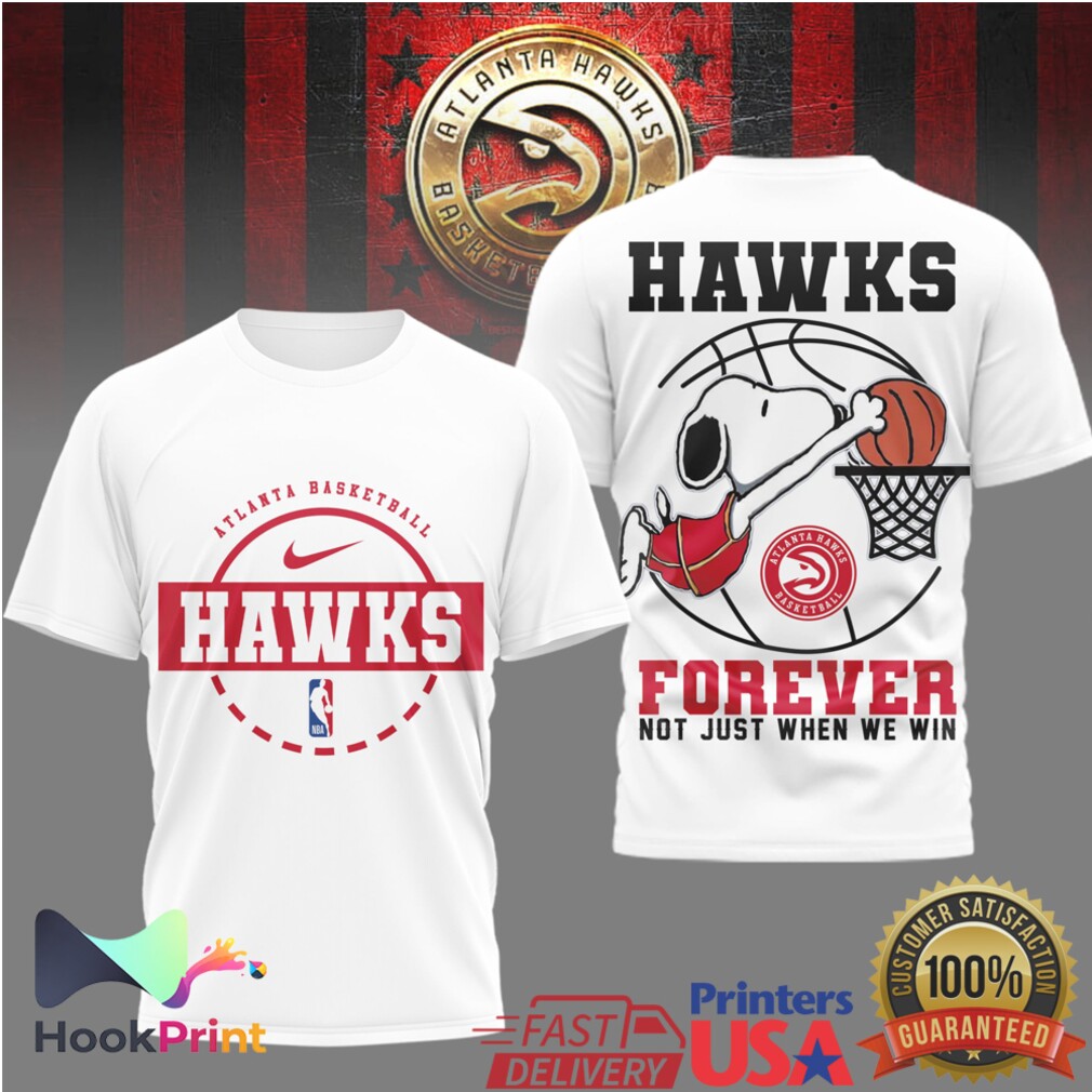 Snoopy Atlanta Hawks Basketball Forever Not Just When We Win T Shirt Snoopy Atlanta Hawks Basketball Forever Not Just When We Win T Shirt