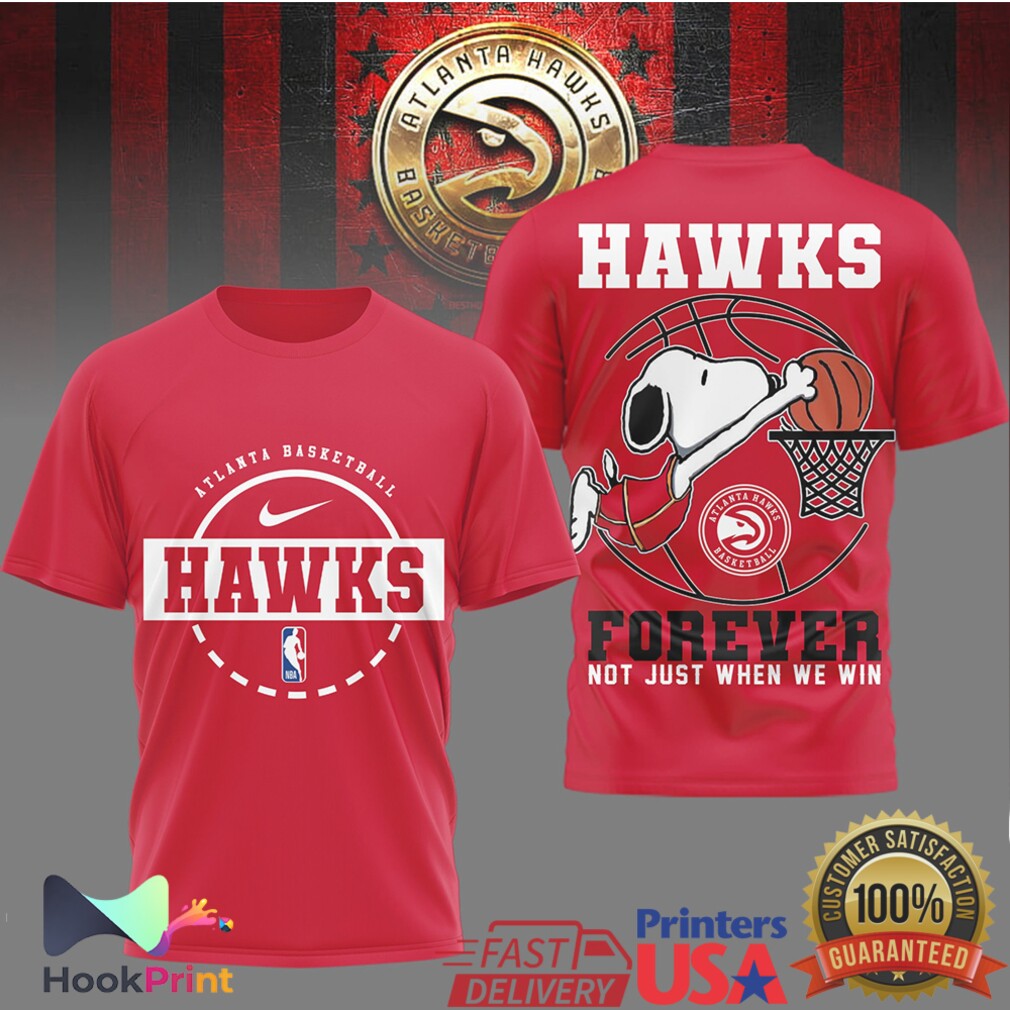 Snoopy Atlanta Hawks Basketball Forever Not Just When We Win T Shirt Snoopy Atlanta Hawks Basketball Forever Not Just When We Win T Shirt