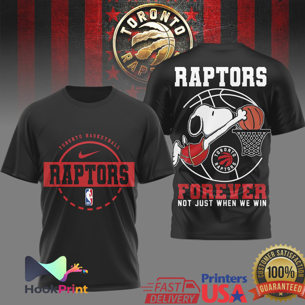 Snoopy Toronto Raptors Basketball Forever Not Just When We Win T Shirt Snoopy Toronto Raptors Basketball Forever Not Just When We Win T Shirt
