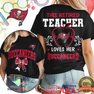 Tampa Bay Buccaneers This Retired Teacher Loves Her Buccaneers NFL Fan T Shirt Tampa Bay Buccaneers This Retired Teacher Loves Her Buccaneers NFL Fan T Shirt