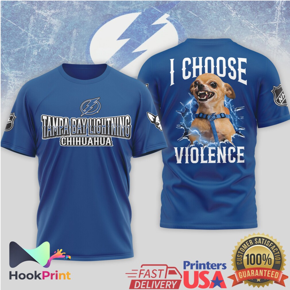 Tampa Bay Lightning Chihuahua I Choose Violence Funny NHL T Shirt Tampa Bay Lightning Chihuahua I Choose Violence Funny NHL T Shirt