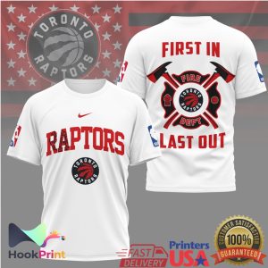 Toronto Raptors Firefighter First In Last Out NBA Basketball T Shirt Toronto Raptors Firefighter First In Last Out NBA Basketball T Shirt