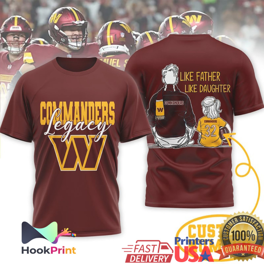 Washington Commanders Legacy Like Father Like Son Daughter Commanders T Shirt Washington Commanders Legacy Like Father Like Son Daughter Commanders T Shirt