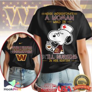 Washington Commanders Nurse Snoopy Never Underestimate A Woman Still Nursing In Her Sixties T Shirt
