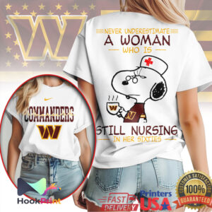 Washington Commanders Nurse Snoopy Never Underestimate A Woman Still Nursing In Her Sixties T Shirt
