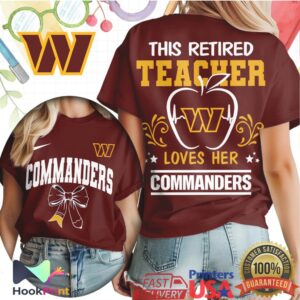 Washington Commanders This Retired Teacher Loves Her Commanders 2026 T Shirt