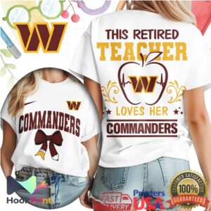 Washington Commanders This Retired Teacher Loves Her Commanders 2026 T Shirt